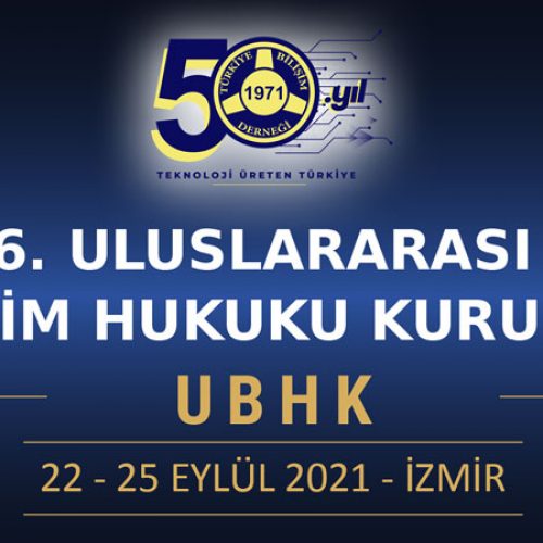 UBHK – 6. Uluslararası Bilişim Hukuku Kurultayı